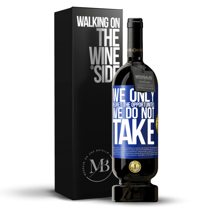 49,95 € Free Shipping | Red Wine Premium Edition MBS® Reserve We only regret the opportunities we do not take Blue Label. Customizable label Reserve 12 Months Harvest 2014 Tempranillo