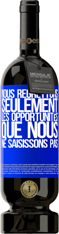 49,95 € | Vin rouge Édition Premium MBS® Réserve Nous regrettons seulement les opportunités que nous ne saisissons pas Étiquette Bleue. Étiquette personnalisable Réserve 12 Mois Récolte 2015 Tempranillo