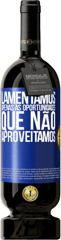 «Lamentamos apenas as oportunidades que não aproveitamos» Edição Premium MBS® Reserva