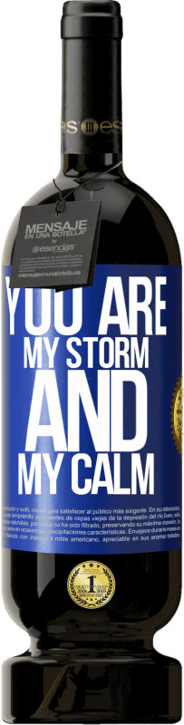 49,95 € | Red Wine Premium Edition MBS® Reserve You are my storm and my calm Blue Label. Customizable label Reserve 12 Months Harvest 2014 Tempranillo
