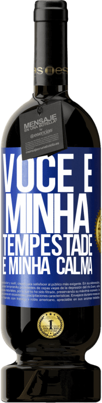 49,95 € | Vinho tinto Edição Premium MBS® Reserva Você é minha tempestade e minha calma Etiqueta Azul. Etiqueta personalizável Reserva 12 Meses Colheita 2016 Tempranillo
