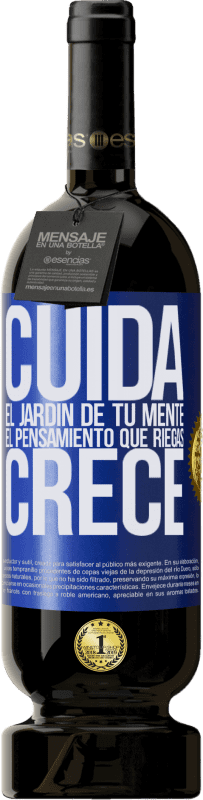 49,95 € Envío gratis | Vino Tinto Edición Premium MBS® Reserva Cuida el jardín de tu mente. El pensamiento que riegas, crece Etiqueta Azul. Etiqueta personalizable Reserva 12 Meses Cosecha 2016 Tempranillo