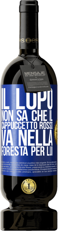 49,95 € | Vino rosso Edizione Premium MBS® Riserva Non conosce il lupo che il cappuccetto rosso va nella foresta per lui Etichetta Blu. Etichetta personalizzabile Riserva 12 Mesi Raccogliere 2015 Tempranillo