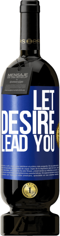 49,95 € | Red Wine Premium Edition MBS® Reserve Let desire lead you Blue Label. Customizable label Reserve 12 Months Harvest 2014 Tempranillo