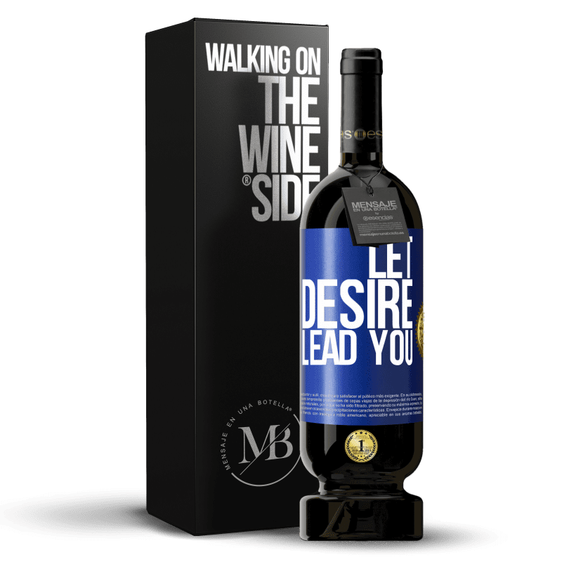 49,95 € Free Shipping | Red Wine Premium Edition MBS® Reserve Let desire lead you Blue Label. Customizable label Reserve 12 Months Harvest 2014 Tempranillo