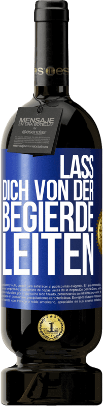 49,95 € | Rotwein Premium Ausgabe MBS® Reserve Lass dich von der Begierde leiten Blaue Markierung. Anpassbares Etikett Reserve 12 Monate Ernte 2014 Tempranillo