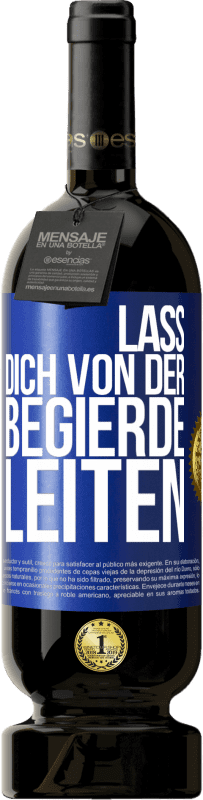 49,95 € Kostenloser Versand | Rotwein Premium Ausgabe MBS® Reserve Lass dich von der Begierde leiten Blaue Markierung. Anpassbares Etikett Reserve 12 Monate Ernte 2014 Tempranillo