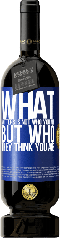 49,95 € Бесплатная доставка | Красное вино Premium Edition MBS® Бронировать Важно не то, кто вы есть, а то, кем вы себя считаете Синяя метка. Настраиваемая этикетка Бронировать 12 Месяцы Урожай 2016 Tempranillo