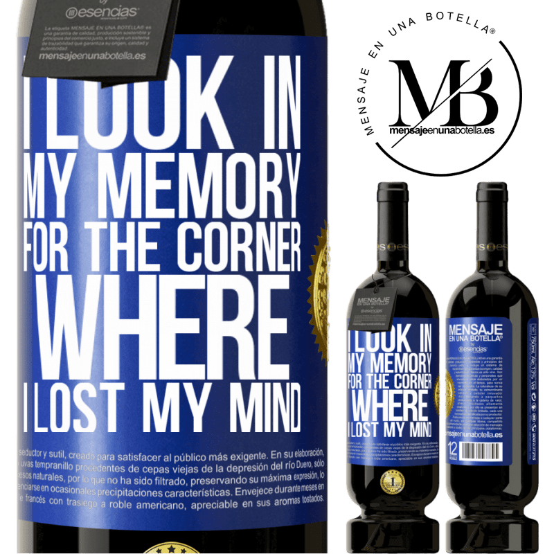29,95 € Free Shipping | Red Wine Premium Edition MBS® Reserva I look in my memory for the corner where I lost my mind Blue Label. Customizable label Reserva 12 Months Harvest 2014 Tempranillo