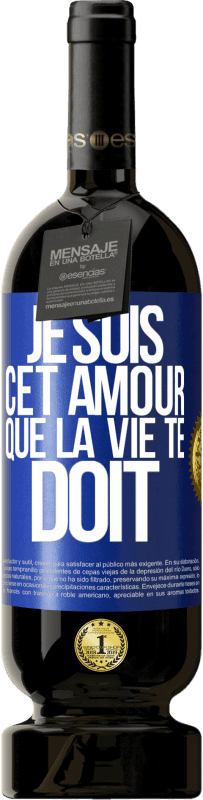 49,95 € Envoi gratuit | Vin rouge Édition Premium MBS® Réserve Je suis cet amour que la vie te doit Étiquette Bleue. Étiquette personnalisable Réserve 12 Mois Récolte 2016 Tempranillo