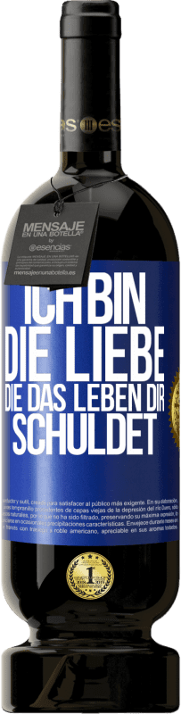 49,95 € | Rotwein Premium Ausgabe MBS® Reserve Ich bin die Liebe, die das Leben dir schuldet Blaue Markierung. Anpassbares Etikett Reserve 12 Monate Ernte 2015 Tempranillo