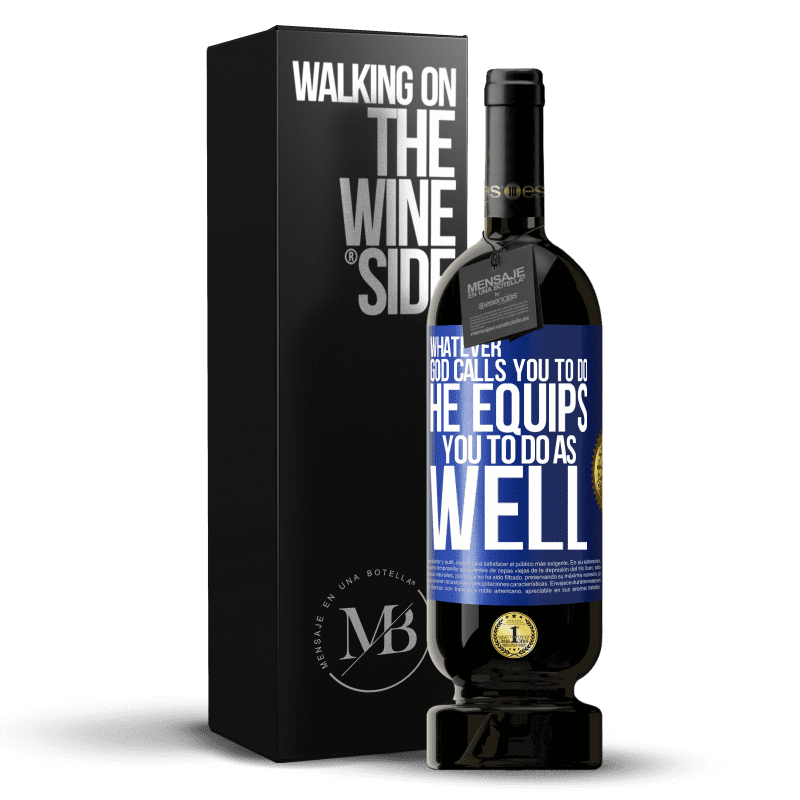 49,95 € Free Shipping | Red Wine Premium Edition MBS® Reserve Whatever God calls you to do, He equips you to do as well Blue Label. Customizable label Reserve 12 Months Harvest 2014 Tempranillo