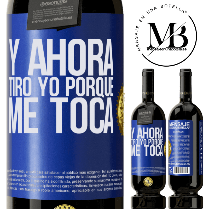 39,95 € Envío gratis | Vino Tinto Edición Premium MBS® Reserva Y ahora tiro yo porque me toca Etiqueta Azul. Etiqueta personalizable Reserva 12 Meses Cosecha 2015 Tempranillo