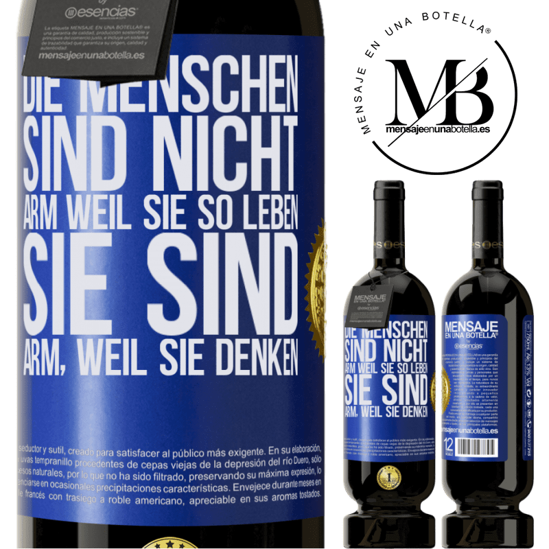 49,95 € Kostenloser Versand | Rotwein Premium Ausgabe MBS® Reserve Die Menschen sind nicht arm, wegen ihres Lebensstils, sie sind arm, wegen ihrer Art zu denken Blaue Markierung. Anpassbares Etikett Reserve 12 Monate Ernte 2016 Tempranillo