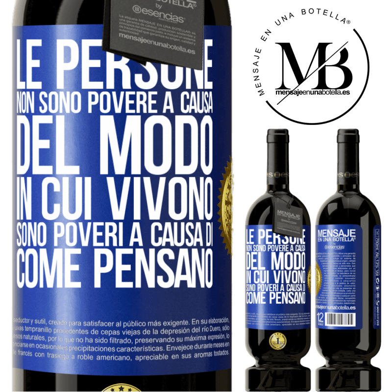 49,95 € Spedizione Gratuita | Vino rosso Edizione Premium MBS® Riserva Le persone non sono povere a causa del modo in cui vivono. È povero a causa di come pensa Etichetta Blu. Etichetta personalizzabile Riserva 12 Mesi Raccogliere 2015 Tempranillo