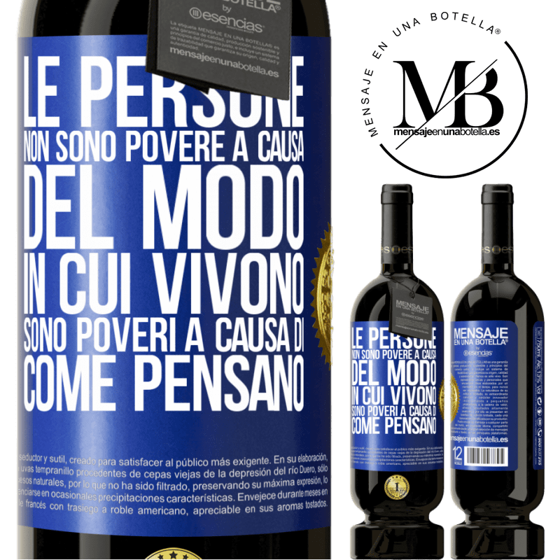 49,95 € Spedizione Gratuita | Vino rosso Edizione Premium MBS® Riserva Le persone non sono povere a causa del modo in cui vivono. È povero a causa di come pensa Etichetta Blu. Etichetta personalizzabile Riserva 12 Mesi Raccogliere 2016 Tempranillo