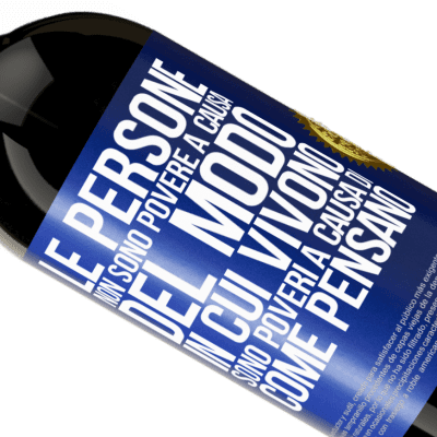 Espressioni Uniche e Personali. «Le persone non sono povere a causa del modo in cui vivono. È povero a causa di come pensa» Edizione Premium MBS® Riserva