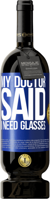 «My doctor said I need glasses» Premium Edition MBS® Reserve