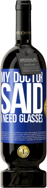 «My doctor said I need glasses» Edição Premium MBS® Reserva