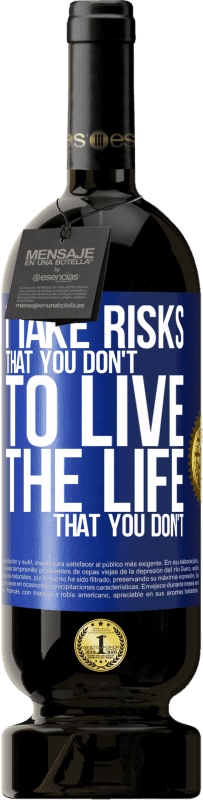 «I take risks that you don't, to live the life that you don't» Premium Edition MBS® Reserve