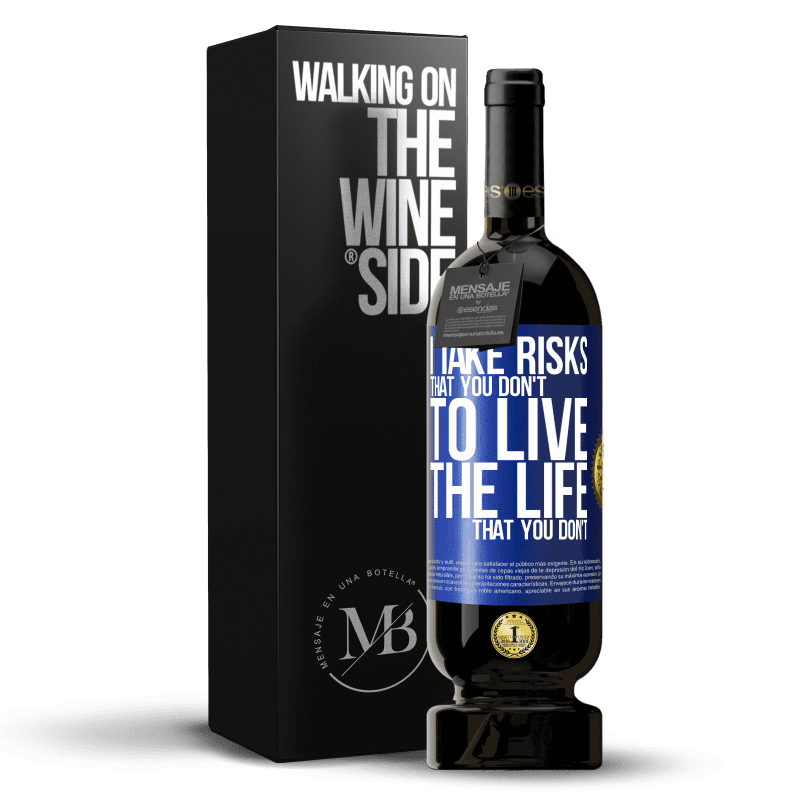 49,95 € Free Shipping | Red Wine Premium Edition MBS® Reserve I take risks that you don't, to live the life that you don't Blue Label. Customizable label Reserve 12 Months Harvest 2014 Tempranillo