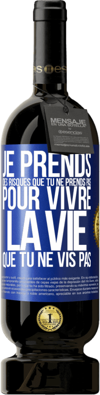 49,95 € Envoi gratuit | Vin rouge Édition Premium MBS® Réserve Je prends des risques que tu ne prends pas, pour vivre la vie que tu ne vis pas Étiquette Bleue. Étiquette personnalisable Réserve 12 Mois Récolte 2016 Tempranillo