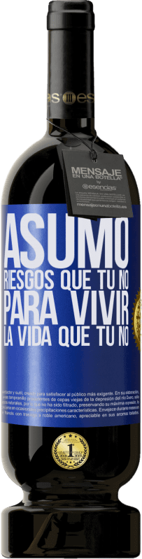 49,95 € Envío gratis | Vino Tinto Edición Premium MBS® Reserva Asumo riesgos que tú no, para vivir la vida que tú no Etiqueta Azul. Etiqueta personalizable Reserva 12 Meses Cosecha 2016 Tempranillo