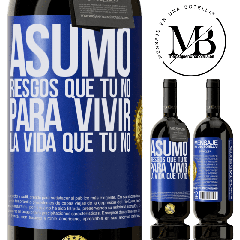 49,95 € Envío gratis | Vino Tinto Edición Premium MBS® Reserva Asumo riesgos que tú no, para vivir la vida que tú no Etiqueta Azul. Etiqueta personalizable Reserva 12 Meses Cosecha 2014 Tempranillo