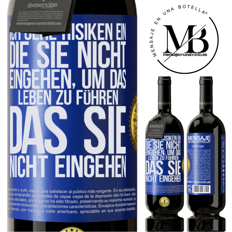 49,95 € Kostenloser Versand | Rotwein Premium Ausgabe MBS® Reserve Ich gehe Risiken ein, die du nicht eingehst, um das Leben zu führen, das du nicht eingehen Blaue Markierung. Anpassbares Etikett Reserve 12 Monate Ernte 2014 Tempranillo