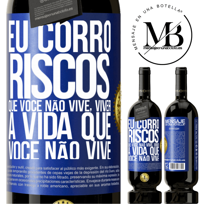 49,95 € Envio grátis | Vinho tinto Edição Premium MBS® Reserva Eu corro riscos que você não vive, viver a vida que você não vive Etiqueta Azul. Etiqueta personalizável Reserva 12 Meses Colheita 2014 Tempranillo