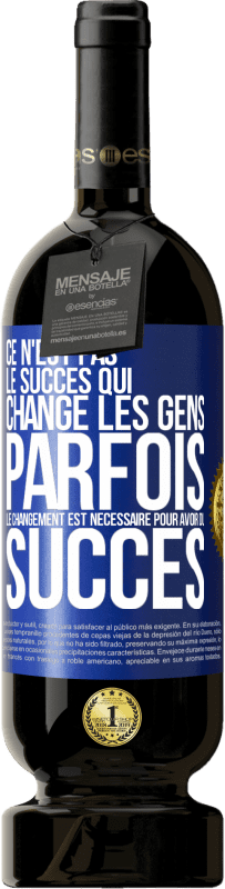 Envoi gratuit | Vin rouge Édition Premium MBS® Réserve Ce n'est pas le succès qui change les gens. Parfois le changement est nécessaire pour avoir du succès Étiquette Bleue. Étiquette personnalisable Réserve 12 Mois Récolte 2014 Tempranillo