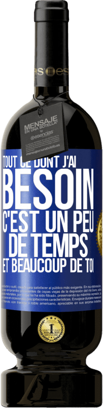 49,95 € | Vin rouge Édition Premium MBS® Réserve Tout ce dont j'ai besoin c'est un peu de temps et beaucoup de toi Étiquette Bleue. Étiquette personnalisable Réserve 12 Mois Récolte 2015 Tempranillo