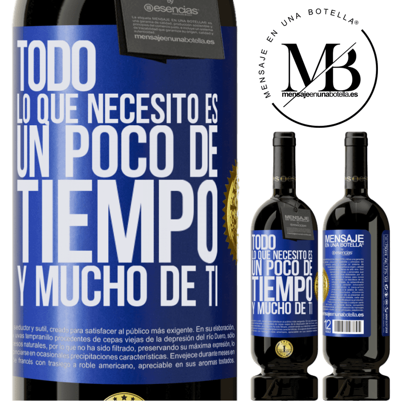 49,95 € Envío gratis | Vino Tinto Edición Premium MBS® Reserva Todo lo que necesito es un poco de tiempo y mucho de ti Etiqueta Azul. Etiqueta personalizable Reserva 12 Meses Cosecha 2014 Tempranillo