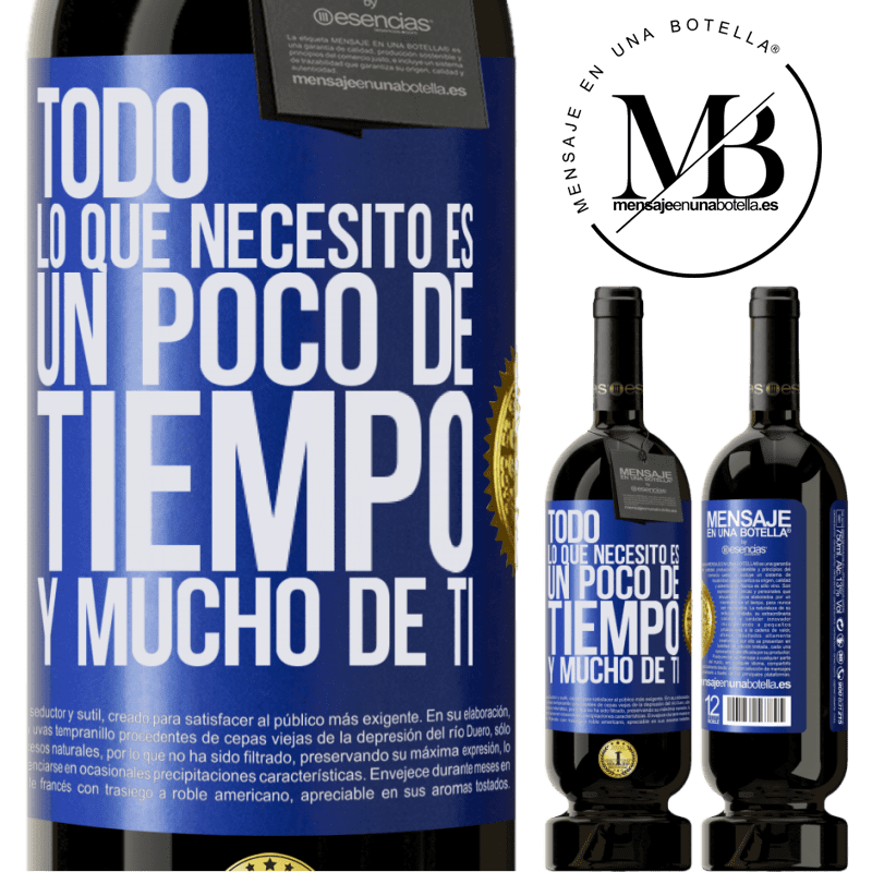 49,95 € Envío gratis | Vino Tinto Edición Premium MBS® Reserva Todo lo que necesito es un poco de tiempo y mucho de ti Etiqueta Azul. Etiqueta personalizable Reserva 12 Meses Cosecha 2016 Tempranillo
