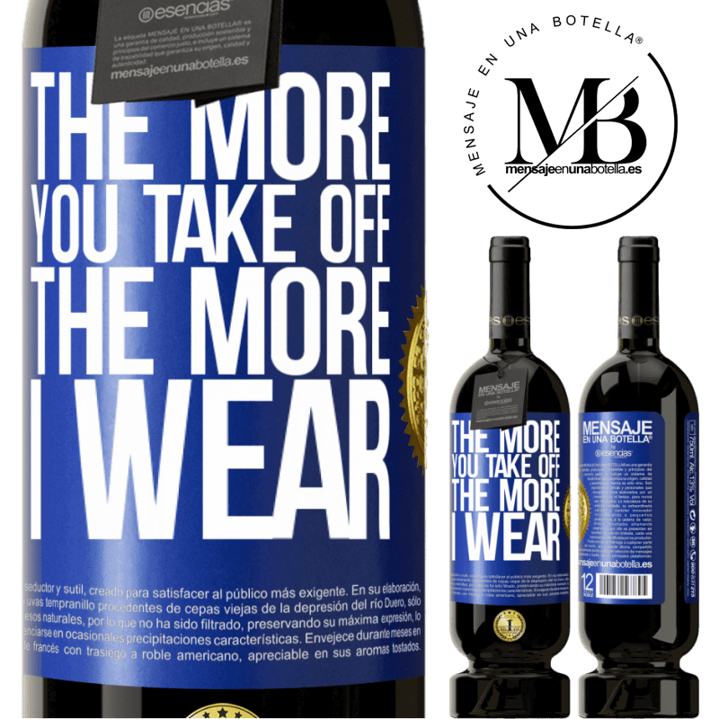 29,95 € Free Shipping | Red Wine Premium Edition MBS® Reserva The more you take off, the more I wear Blue Label. Customizable label Reserva 12 Months Harvest 2014 Tempranillo