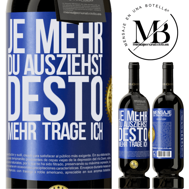 49,95 € Kostenloser Versand | Rotwein Premium Ausgabe MBS® Reserve Je mehr du ausziehst, desto mehr trage ich Blaue Markierung. Anpassbares Etikett Reserve 12 Monate Ernte 2015 Tempranillo