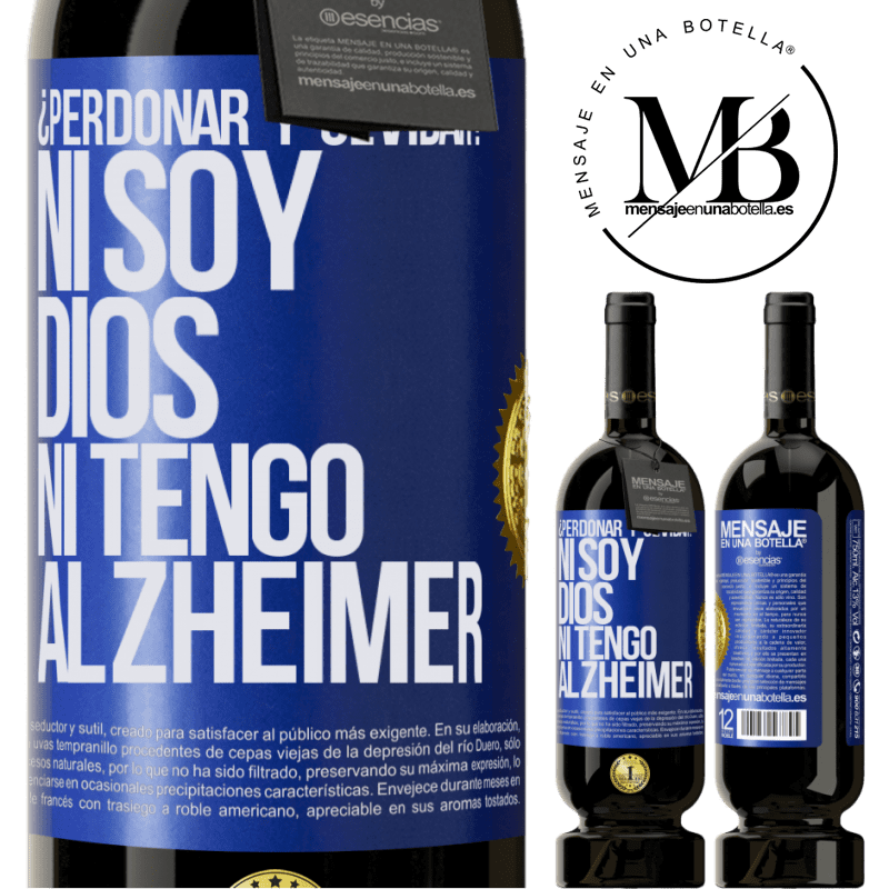 39,95 € Envío gratis | Vino Tinto Edición Premium MBS® Reserva ¿Perdonar y olvidar? Ni soy Dios, ni tengo alzheimer Etiqueta Azul. Etiqueta personalizable Reserva 12 Meses Cosecha 2015 Tempranillo