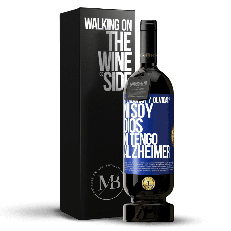 49,95 € Envío gratis | Vino Tinto Edición Premium MBS® Reserva ¿Perdonar y olvidar? Ni soy Dios, ni tengo alzheimer Etiqueta Azul. Etiqueta personalizable Reserva 12 Meses Cosecha 2015 Tempranillo