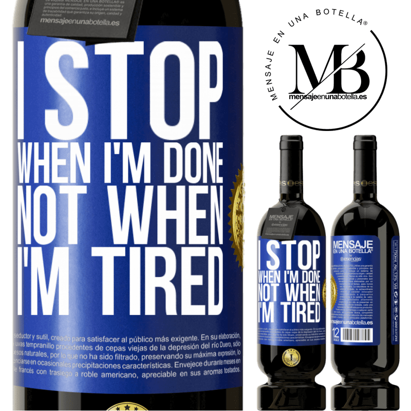 29,95 € Free Shipping | Red Wine Premium Edition MBS® Reserva I stop when I'm done, not when I'm tired Blue Label. Customizable label Reserva 12 Months Harvest 2014 Tempranillo