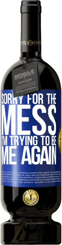 49,95 € | Красное вино Premium Edition MBS® Бронировать Извините за беспорядок, я снова пытаюсь быть собой Синяя метка. Настраиваемая этикетка Бронировать 12 Месяцы Урожай 2016 Tempranillo