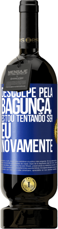 49,95 € | Vinho tinto Edição Premium MBS® Reserva Desculpe pela bagunça, estou tentando ser eu novamente Etiqueta Azul. Etiqueta personalizável Reserva 12 Meses Colheita 2016 Tempranillo