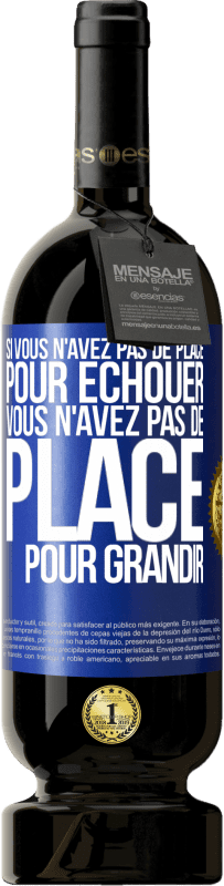 49,95 € Envoi gratuit | Vin rouge Édition Premium MBS® Réserve Si vous n'avez pas de place pour échouer, vous n'avez pas de place pour grandir Étiquette Bleue. Étiquette personnalisable Réserve 12 Mois Récolte 2016 Tempranillo