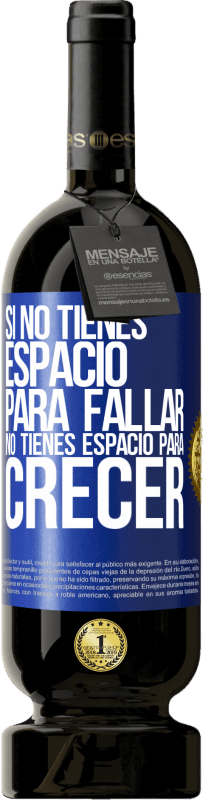 49,95 € Envío gratis | Vino Tinto Edición Premium MBS® Reserva Si no tienes espacio para fallar, no tienes espacio para crecer Etiqueta Azul. Etiqueta personalizable Reserva 12 Meses Cosecha 2016 Tempranillo