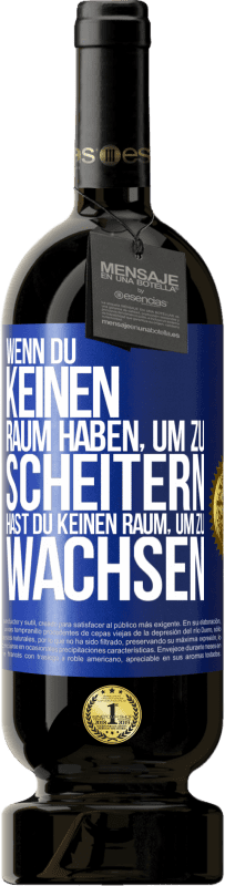 49,95 € Kostenloser Versand | Rotwein Premium Ausgabe MBS® Reserve Wenn du keinen Raum haben, um zu scheitern, hast du keinen Raum, um zu wachsen Blaue Markierung. Anpassbares Etikett Reserve 12 Monate Ernte 2014 Tempranillo