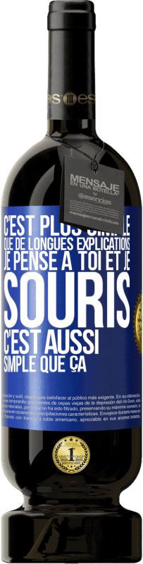 49,95 € | Vin rouge Édition Premium MBS® Réserve C'est plus simple que de longues explications. Je pense à toi et je souris. C'est aussi simple que ça Étiquette Bleue. Étiquette personnalisable Réserve 12 Mois Récolte 2015 Tempranillo