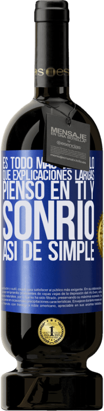 «Es todo más sencillo que explicaciones largas. Pienso en ti y sonrío. Así de simple» Edición Premium MBS® Reserva