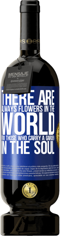 49,95 € 送料無料 | 赤ワイン プレミアム版 MBS® 予約する 魂を込めて庭を運ぶ人のために、世界には常に花があります 青いタグ. カスタマイズ可能なラベル 予約する 12 月 収穫 2016 Tempranillo