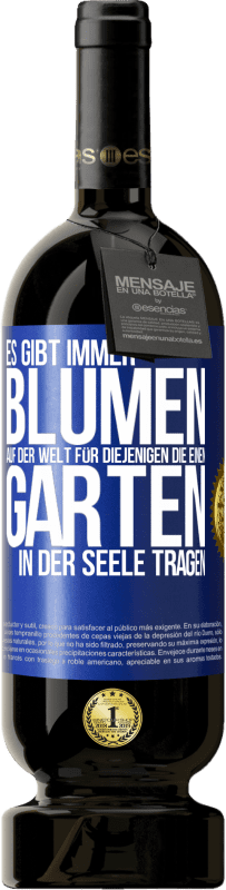 49,95 € Kostenloser Versand | Rotwein Premium Ausgabe MBS® Reserve Es gibt immer Blumen auf der Welt für diejenigen, die einen Garten in der Seele tragen Blaue Markierung. Anpassbares Etikett Reserve 12 Monate Ernte 2014 Tempranillo