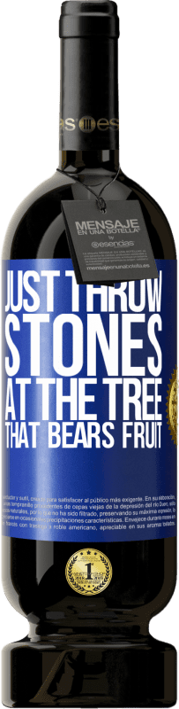 «Просто бросай камни в дерево, которое приносит плоды» Premium Edition MBS® Бронировать