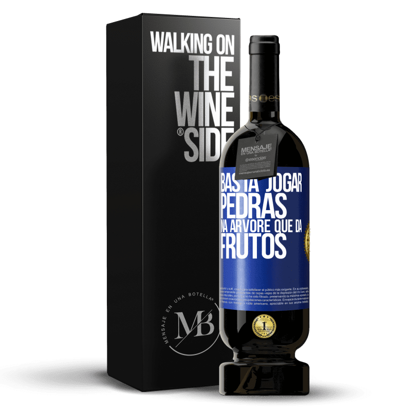 49,95 € Envio grátis | Vinho tinto Edição Premium MBS® Reserva Basta jogar pedras na árvore que dá frutos Etiqueta Azul. Etiqueta personalizável Reserva 12 Meses Colheita 2015 Tempranillo